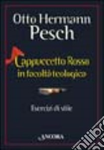 Cappuccetto Rosso in facoltà teologica. Esercizi di stile libro di Pesch Otto H.