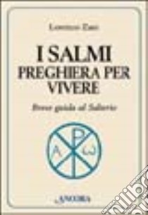 I salmi preghiera per vivere. Breve guida al salterio libro di Zani Lorenzo