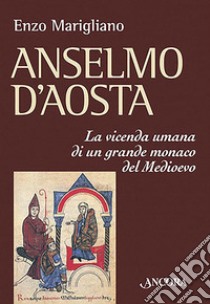 Anselmo d'Aosta libro di Maragliano Enzo