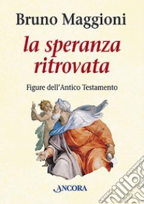 Speranza ritrovata libro di Maggioni Bruno