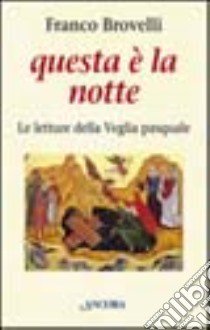 Questa è la notte. Le letture della veglia pasquale libro di Brovelli Franco