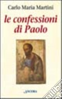 Le confessioni di Paolo libro di Martini Carlo Maria