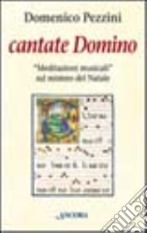 Cantate domino libro di Pezzini Domenico