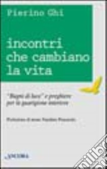 Incontri che cambiano la vita libro di Ghi Pierino