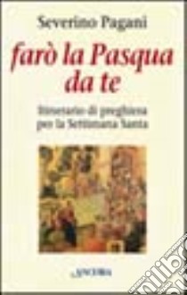 Farò la Pasqua da te libro di Pagani Severino