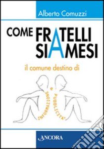 Come fratelli siamesi libro di Comuzzi Alberto