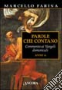 Parole che contano. Commento ai Vangeli domenicali libro di Farina Marcello