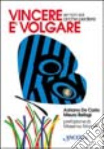 Vincere è volgare. Se non sai anche perdere libro di De Carlo Adriano - Bellugi Mauro