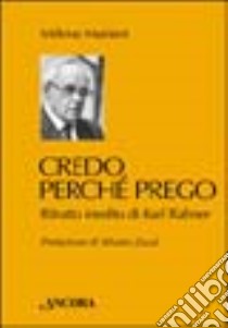 Credo perché prego. Ritratto inedito di Karl Rahner libro di Mariani Milena