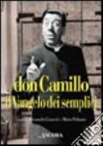 Don Camillo, il vangelo dei semplici libro di Gnocchi A. (cur.); Palmaro M. (cur.)