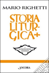 Storia liturgica (rist. anast.) libro di Righetti Mario