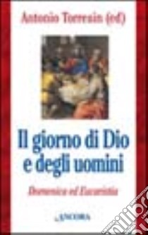 Il giorno di Dio e degli uomini. Domenica ed Eucaristia libro