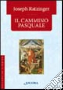 Il cammino pasquale libro di Benedetto XVI (Joseph Ratzinger)