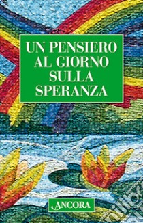 Un pensiero al giorno sulla speranza libro