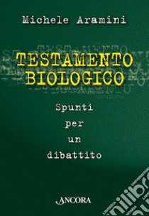 Testamento biologico libro di Aramini Michele