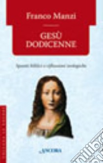 Gesù dodicenne libro di Manzi Franco