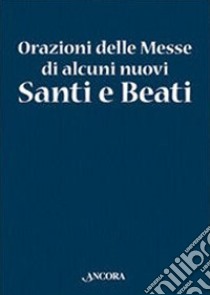 Orazioni delle Messe di nuovi Santi e Beati libro