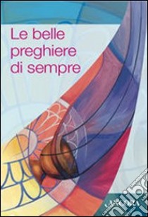 Le belle preghiere di sempre libro di Terrani A. (cur.)