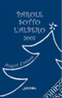 Parole sotto l'albero. Auguri di Natale libro