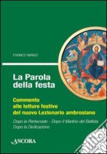 La parola della festa. Commento alle letture festive del nuovo lezionario ambrosiano. Anno B 3 libro di Manzi Franco