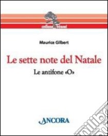 Le sette note del Natale. Le antifone «O» libro di Gilbert Maurice