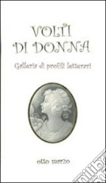 Volti di donna. Galleria di profili letterari libro di Paronuzzi A. (cur.)