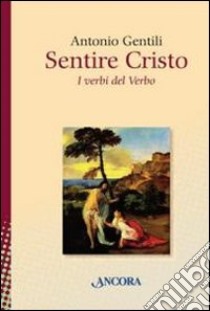 Sentire Cristo libro di Gentili Antonio