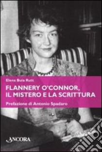 Flannery O'Connor, il mistero e la scrittura libro di Buia Rutt Elena