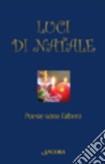 Luci di Natale. Poesie sotto l'albero libro