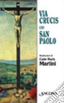 Via crucis con San Paolo libro di Martini Carlo Maria