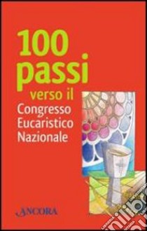 Cento passi verso il Congresso Eucaristico Nazionale libro