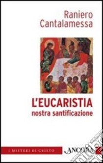 L'eucaristia nostra santificazione libro di Cantalamessa Raniero