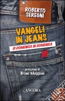 Vangeli in jeans. Di domenica in domenica. Anno C libro di Seregni Roberto