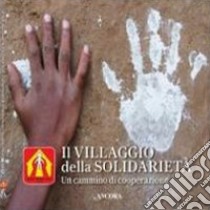 Il villaggio della solidarietà. Un cammino di cooperazione libro di Gruppo missioni Africa (cur.)