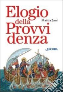 Elogio della provvidenza. Ediz. a caratteri grandi libro di Zani Mattia