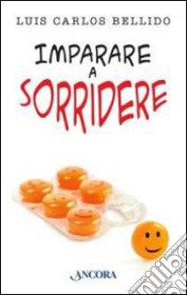 Imparare a sorridere libro di Bellido Luis C.