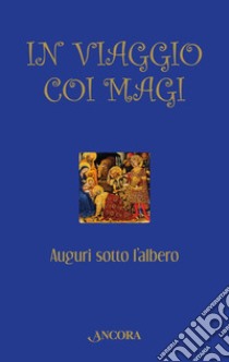 In viaggio coi Magi. Auguri sotto l'albero libro