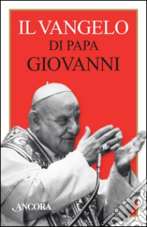 Il Vangelo di papa Giovanni libro