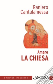 Amare la Chiesa libro di Cantalamessa Raniero