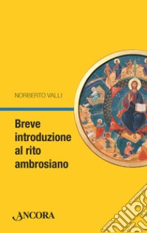 Breve introduzione al rito ambrosiano libro di Valli Norberto