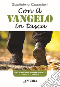 Con il Vangelo in tasca. Anno B libro di Cazzulani Guglielmo