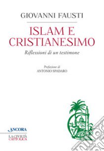 Islam e cristianesimo libro di Fausti Giovanni