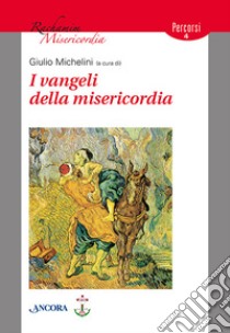 I Vangeli della misericordia libro di Michelini G. (cur.)