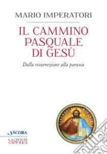 Il cammino pasquale di Gesù libro di Imperatori Mario