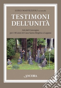 Testimoni dell'unità libro di Maffezzoli L. (cur.)