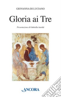 Gloria ai tre libro di Di Luciano Giovanna