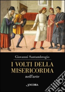 Volti della misericordia nell'arte libro di Santambrogio Giovanni