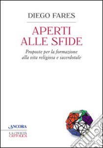 Aperti alle sfide libro di Fares Diego