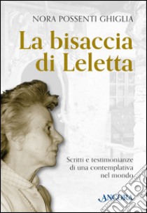 La bisaccia di Leletta libro di Possenti Ghiglia Nora