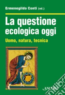 La questione ecologica oggi libro di Conti E. (cur.)